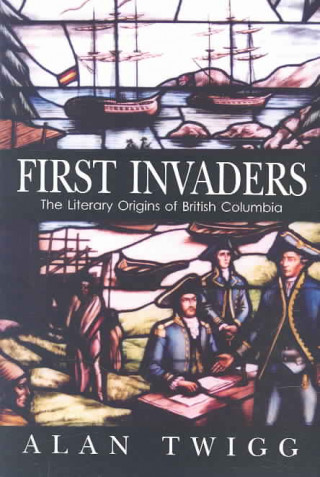 Kniha First Invaders Alan Twigg