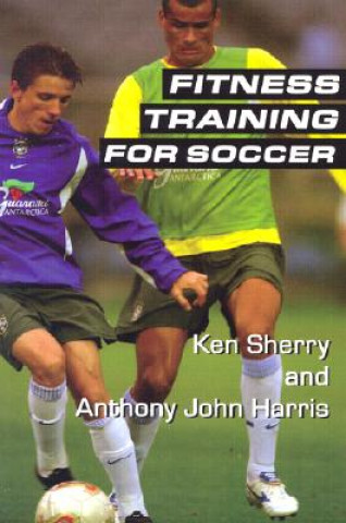 Könyv Fitness Training For Soccer Anthony John Harris