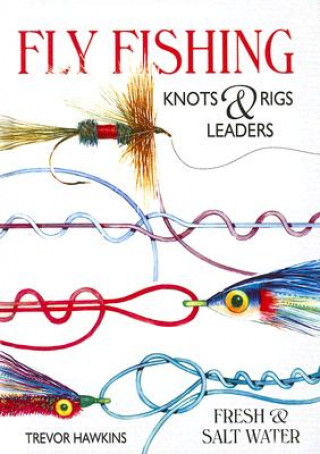 Книга Flyfishing Knots & Rigs Leaders Trevor Hawkins