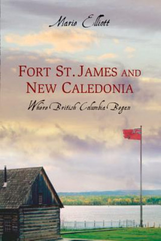 Buch Fort St James & New Caledonia Marie Elliott