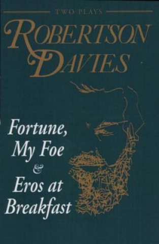 Knjiga Fortune, My Foe and Eros at Breakfast Robertson Davies