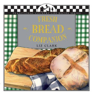 Kniha Fresh Bread Companion Liz Clark