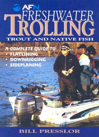 Carte Freshwater Trolling: Trout and Native Fish Bill Presslor