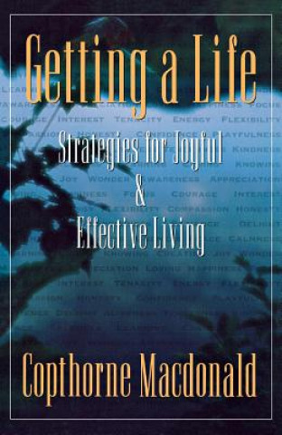 Kniha Getting A Life: Strategies For Joyful & Effective Living C. Macdonald