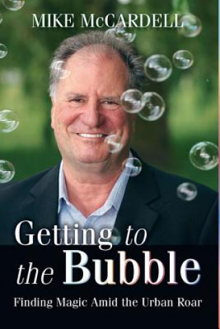 Kniha Getting to the Bubble Mike McCardell