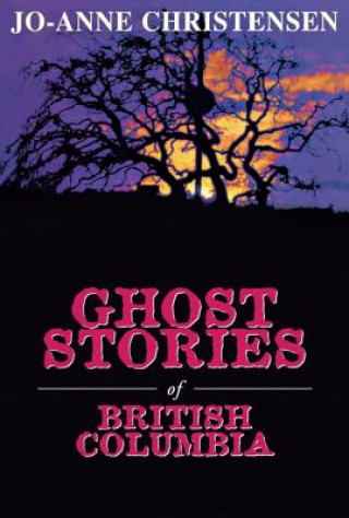 Kniha Ghost Stories of British Columbia Jo-Anne Christensen