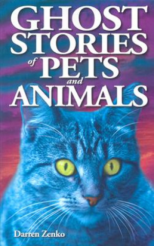 Kniha Ghost Stories of Pets and Animals Darren Zenko