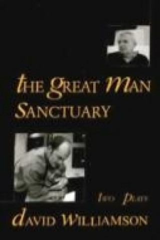 Kniha Great Man and Sanctuary: Two plays David Williamson