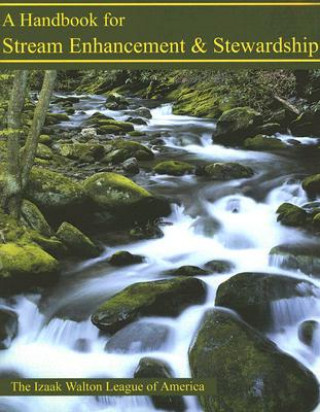 Book Handbook for Stream Enhancement & Stewardship The Izaak Walton League of America