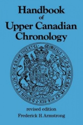 Книга Handbook of Upper Canadian Chronology Frederick H. Armstrong