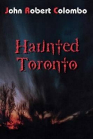 Книга Haunted Toronto John Robert Colombo