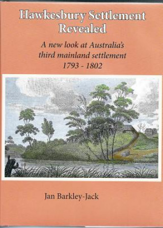 Книга Hawkesbury Settlement Revealed Jan Barkley-Jack