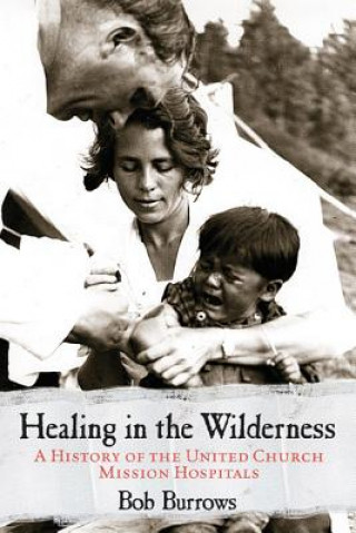 Könyv Healing in the Wilderness Bob Burrows