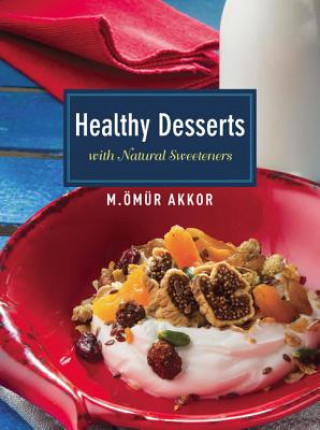 Könyv Healthy Desserts Omur Akkor