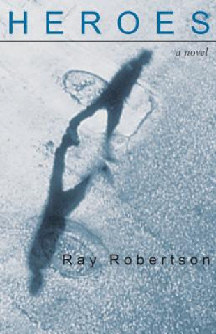 Kniha Heroes Ray Robertson