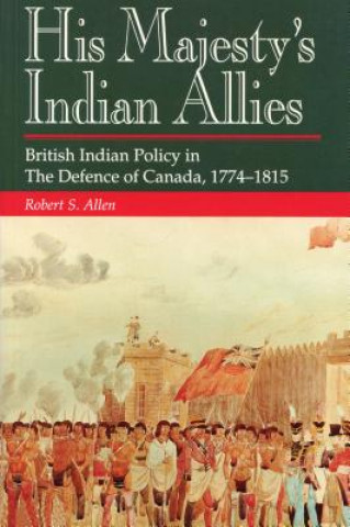 Książka His Majesty's Indian Allies Robert Allen