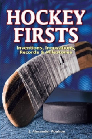 Knjiga Hockey Firsts J. Alexander Poulton