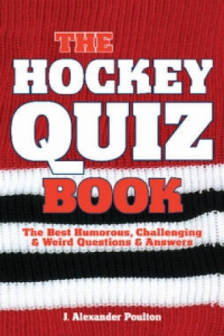 Kniha Hockey Quiz Book, The J. Alexander Poulton