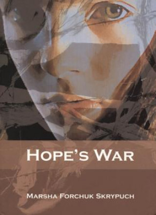 Kniha Hope's War Marsha Forchuk Skrypuch