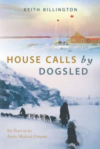 Könyv House Calls by Dogsled Keith Billington