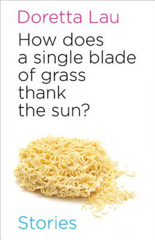Könyv How Does A Single Blade of Grass Thank the Sun? Doretta Lau