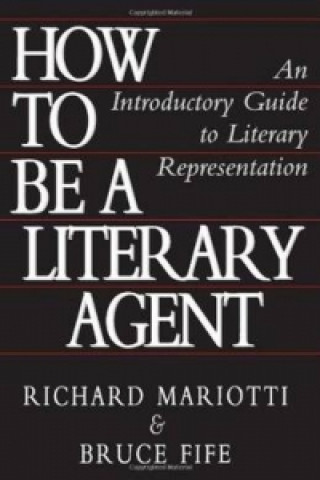 Книга How To Be A Literary Agent Bruce Fife