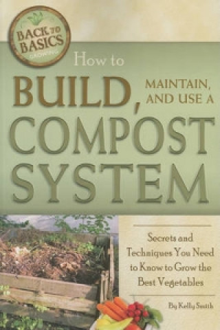 Knjiga How to Build, Maintain, and Use a Compost System Kelly M. Smith