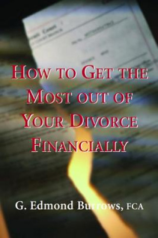 Book How to Get the Most Out of Your Divorce Financially G. Edmond Burrows