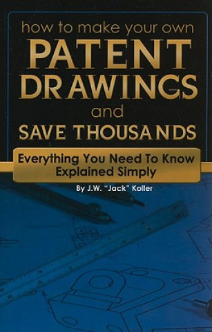 Könyv How to Make Your Own Patent Drawings & Save Thousands J. W. Jack Koller