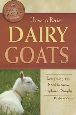 Kniha How to Raise Dairy Goats Martha Maeda