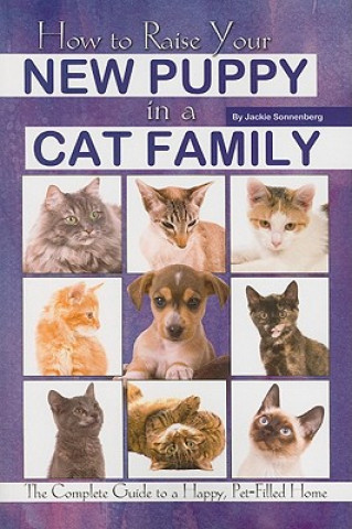 Könyv How to Raise Your New Puppy in a Cat Family Jackie Sonnenberg