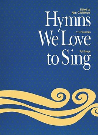 Kniha Hymns We Love to Sing Alan C. Whitmore