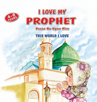 Carte I Love My Prophet Betul Ertekin