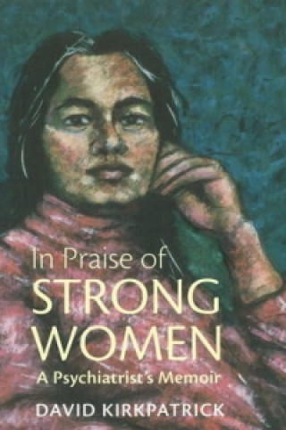 Kniha In Praise of Strong Women David Kirkpatrick