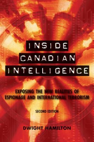 Kniha Inside Canadian Intelligence Dwight Hamilton