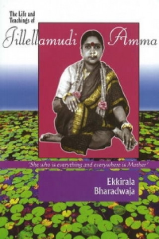 Książka Life & Teachings of Jilleamudi Amma Bharadwaja