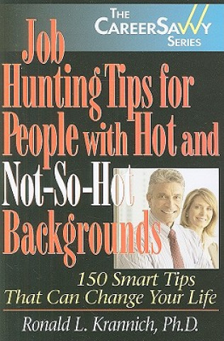 Carte Job Hunting Tips for People with Hot & Not-So-Hot Backgrounds Ronald L. Krannich