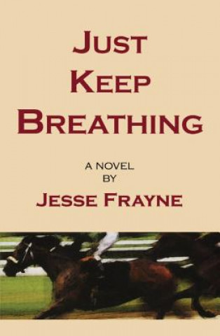 Kniha Just Keep Breathing Jesse Frayne