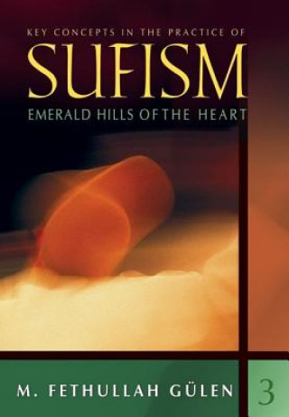 Carte Key Concepts in the Practice of Sufism M. Fethullah Gulen