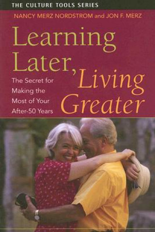 Kniha Learning Later, Living Greater Jon F. Merz
