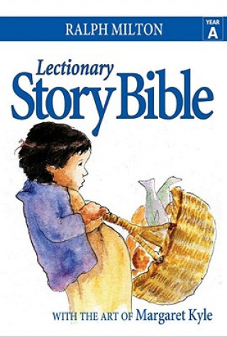 Carte Lectionary Story Bible- Year A Ralph Milton