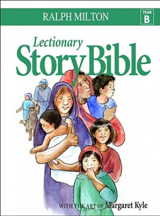 Carte Lectionary Story Bible- Year B Ralph Milton