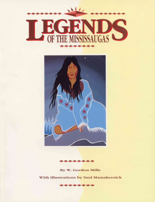 Livre Legends of the Mississaugas W. Gordon Mills