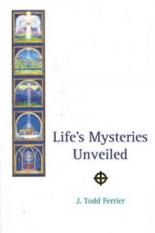 Könyv Life's Mysteries Unveiled John Todd Ferrier