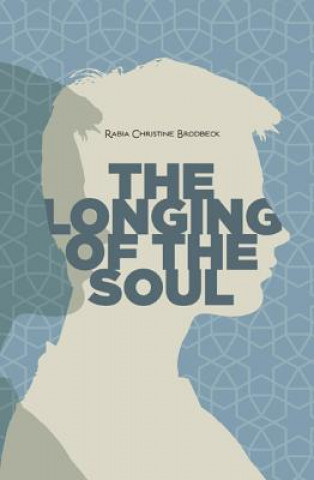 Knjiga Longing of the Soul Rabia Christine Brodbeck