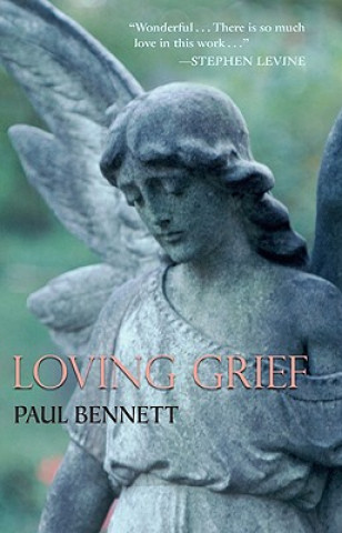 Kniha Loving Grief Paul Bennett
