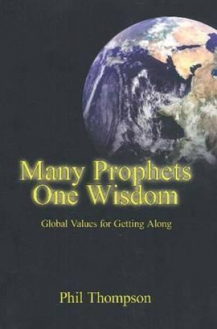 Kniha Many Prophets, One Wisdom Phil Thompson