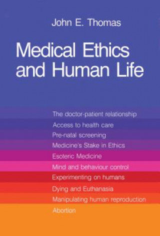 Könyv Medical Ethics and Human Life John E. Thomas
