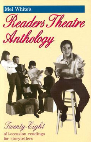 Kniha Mel White's Readers Theatre Anthology Melvin R. White