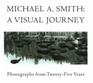 Книга Michael A Smith -- A Visual Journey Michael A. Smith